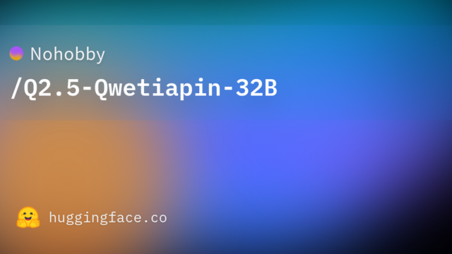 Nohobby/Q2.5-Qwetiapin-32B