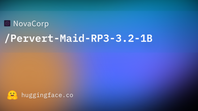 NovaCorp/Pervert-Maid-RP3-3.2-1B