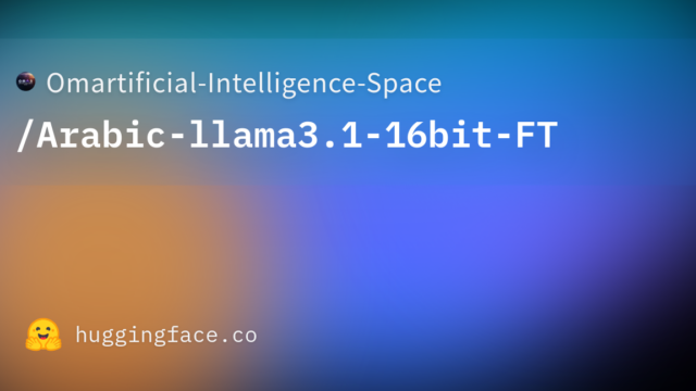 Omartificial-Intelligence-Space/Arabic-llama3.1-16bit-FT