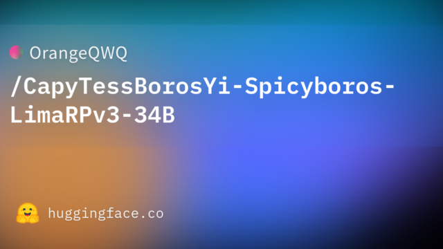 OrangeQWQ/CapyTessBorosYi-Spicyboros-LimaRPv3-34B
