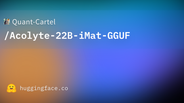 Quant-Cartel/Acolyte-22B-iMat-GGUF