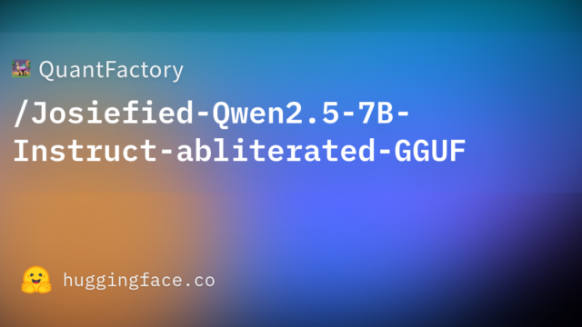 QuantFactory/Josiefied-Qwen2.5-7B-Instruct-abliterated-GGUF