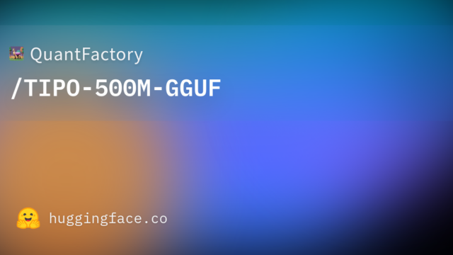 QuantFactory/TIPO-500M-GGUF