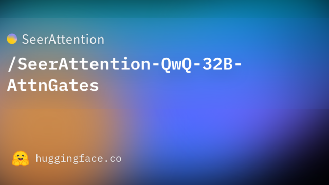 SeerAttention/SeerAttention-QwQ-32B-AttnGates