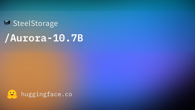 SteelStorage/Aurora-10.7B
