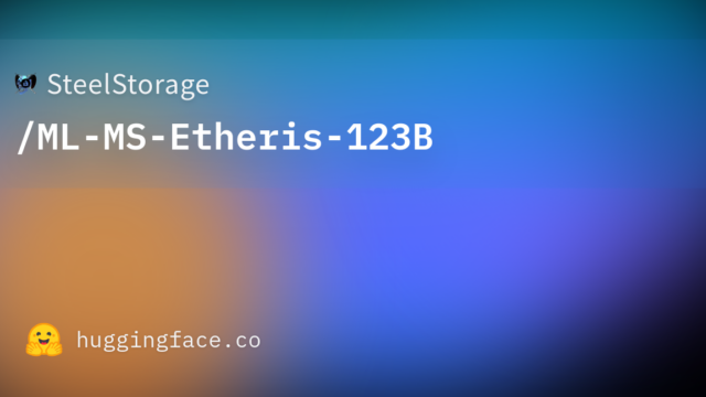 SteelStorage/ML-MS-Etheris-123B