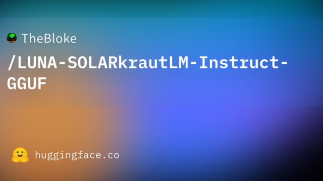 TheBloke/LUNA-SOLARkrautLM-Instruct-GGUF