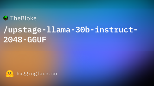 TheBloke/upstage-llama-30b-instruct-2048-GGUF