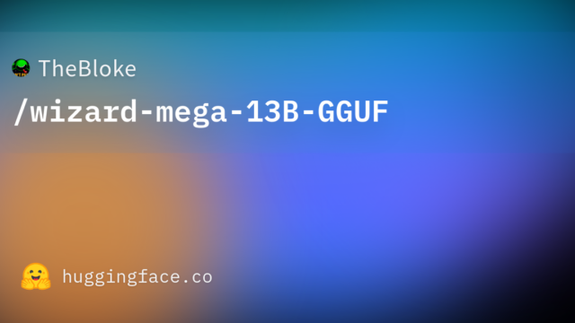 TheBloke/wizard-mega-13B-GGUF