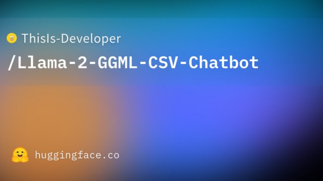 ThisIs-Developer/Llama-2-GGML-CSV-Chatbot
