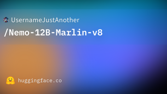 UsernameJustAnother/Nemo-12B-Marlin-v8