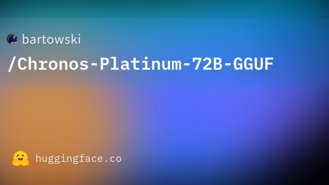 bartowski/Chronos-Platinum-72B-GGUF