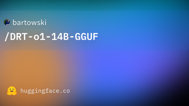 bartowski/DRT-o1-14B-GGUF