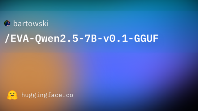 bartowski/EVA-Qwen2.5-7B-v0.1-GGUF