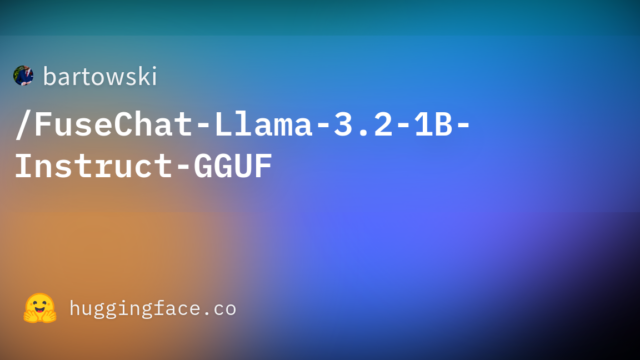 bartowski/FuseChat-Llama-3.2-1B-Instruct-GGUF