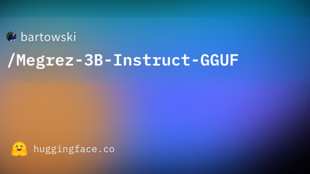 bartowski/Megrez-3B-Instruct-GGUF