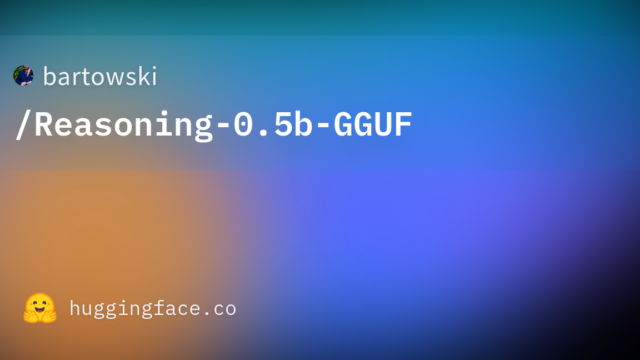 bartowski/Reasoning-0.5b-GGUF