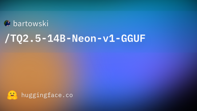 bartowski/TQ2.5-14B-Neon-v1-GGUF