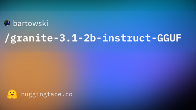 bartowski/granite-3.1-2b-instruct-GGUF