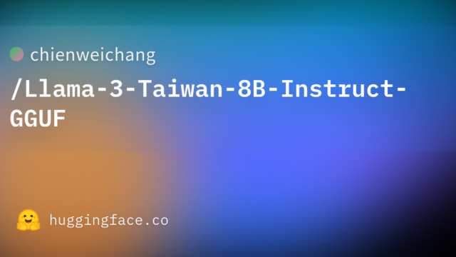 chienweichang/Llama-3-Taiwan-8B-Instruct-GGUF