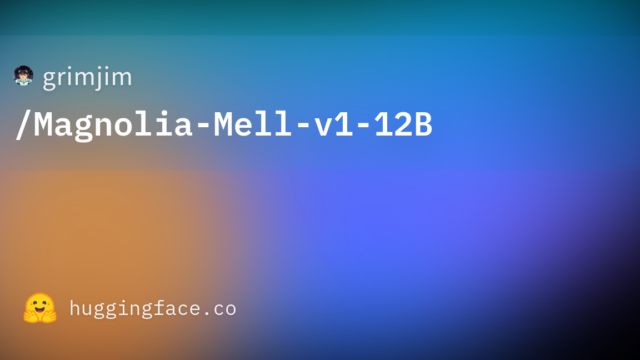 grimjim/Magnolia-Mell-v1-12B