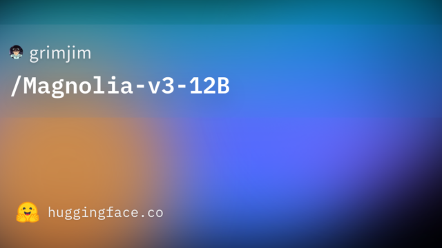 grimjim/Magnolia-v3-12B