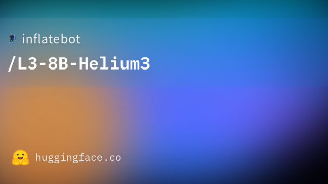 inflatebot/L3-8B-Helium3