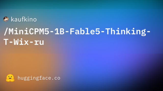 kaufkino/MiniCPM5-1B-Fable5-Thinking-T-Wix-ru