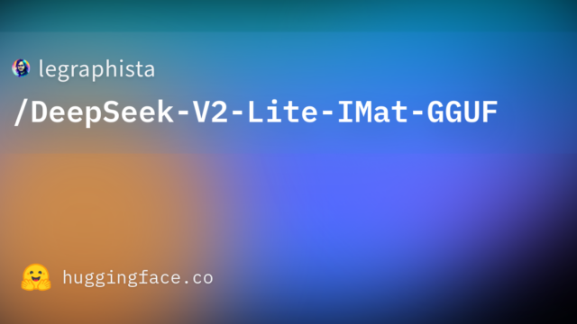 legraphista/DeepSeek-V2-Lite-IMat-GGUF