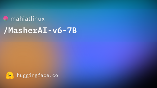 mahiatlinux/MasherAI-v6-7B