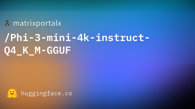 matrixportalx/Phi-3-mini-4k-instruct-Q4_K_M-GGUF
