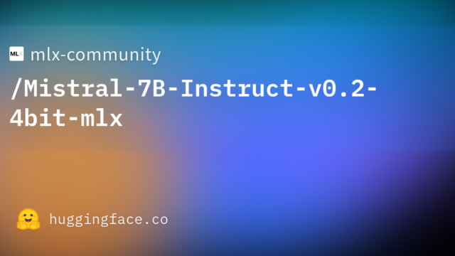 mlx-community/Mistral-7B-Instruct-v0.2-4bit-mlx