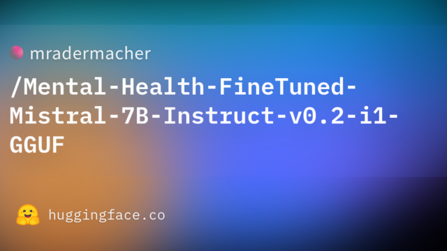 mradermacher/Mental-Health-FineTuned-Mistral-7B-Instruct-v0.2-i1-GGUF
