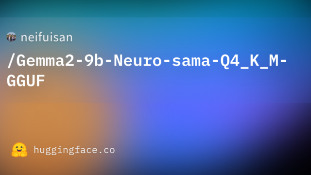 neifuisan/Gemma2-9b-Neuro-sama-Q4_K_M-GGUF