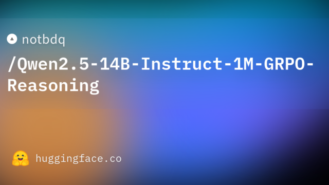 notbdq/Qwen2.5-14B-Instruct-1M-GRPO-Reasoning