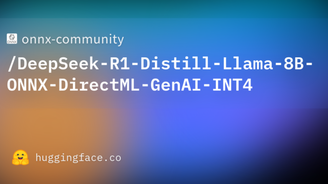onnx-community/DeepSeek-R1-Distill-Llama-8B-ONNX-DirectML-GenAI-INT4