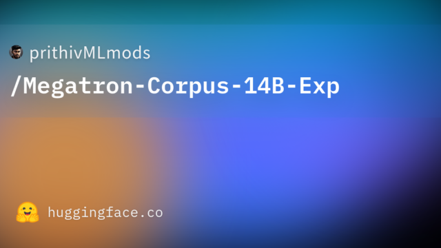 prithivMLmods/Megatron-Corpus-14B-Exp