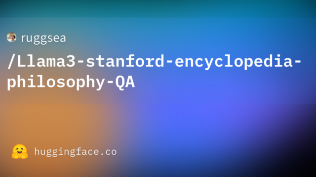 ruggsea/Llama3-stanford-encyclopedia-philosophy-QA