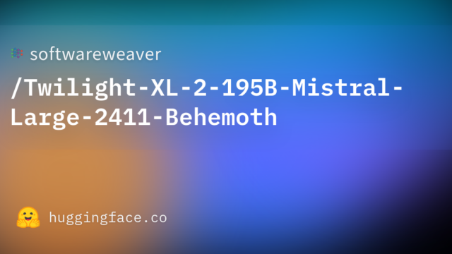 softwareweaver/Twilight-XL-2-195B-Mistral-Large-2411-Behemoth