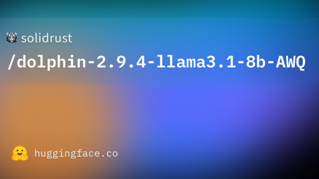 solidrust/dolphin-2.9.4-llama3.1-8b-AWQ