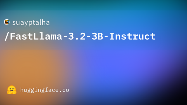 suayptalha/FastLlama-3.2-3B-Instruct