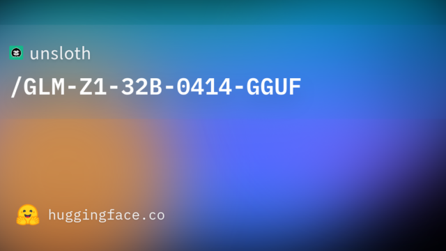 unsloth/GLM-Z1-32B-0414-GGUF