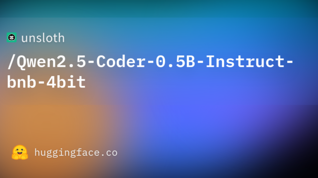 unsloth/Qwen2.5-Coder-0.5B-Instruct-bnb-4bit