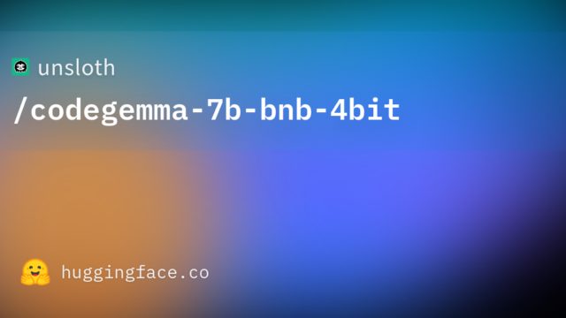 unsloth/codegemma-7b-bnb-4bit