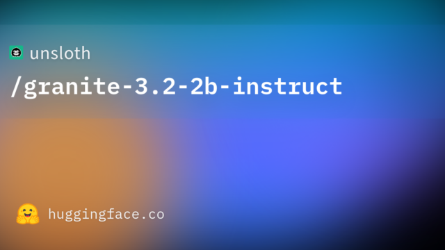 unsloth/granite-3.2-2b-instruct