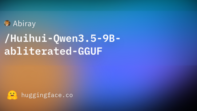 Abiray/Huihui-Qwen3.5-9B-abliterated-GGUF