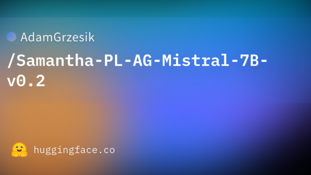AdamGrzesik/Samantha-PL-AG-Mistral-7B-v0.2