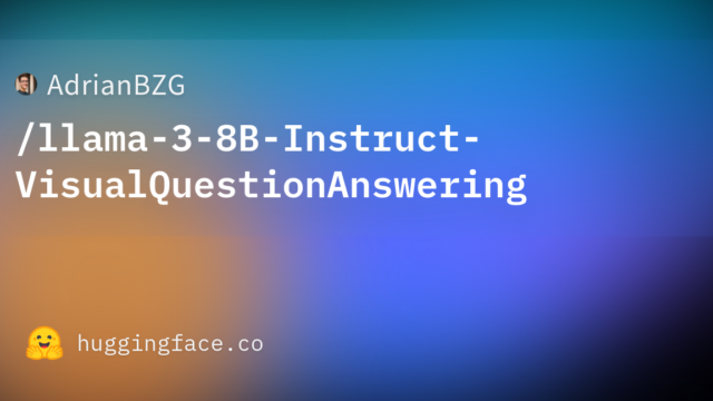 AdrianBZG/llama-3-8B-Instruct-VisualQuestionAnswering