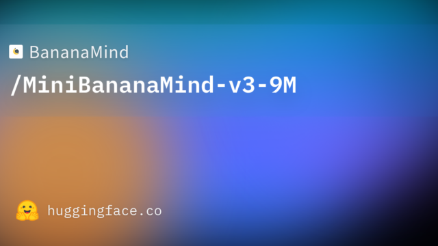 BananaMind/MiniBananaMind-v3-9M
