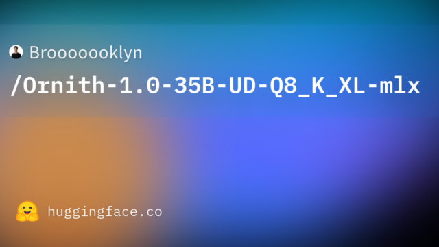 Brooooooklyn/Ornith-1.0-35B-UD-Q8_K_XL-mlx